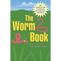 The Worm Book: The Complete Guide to Gardening and Composting with Worms - Paperback